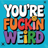 You're Fuckin Weird Instagram Post template