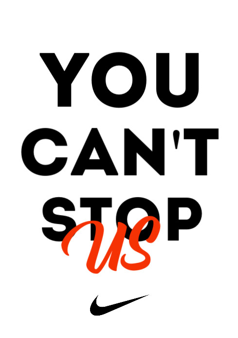 You Can T Stop Us By Nike Template Postermywall