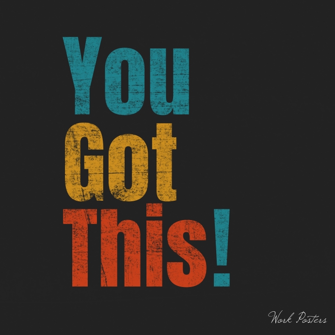 Copy of You got this motivational work poster | PosterMyWall